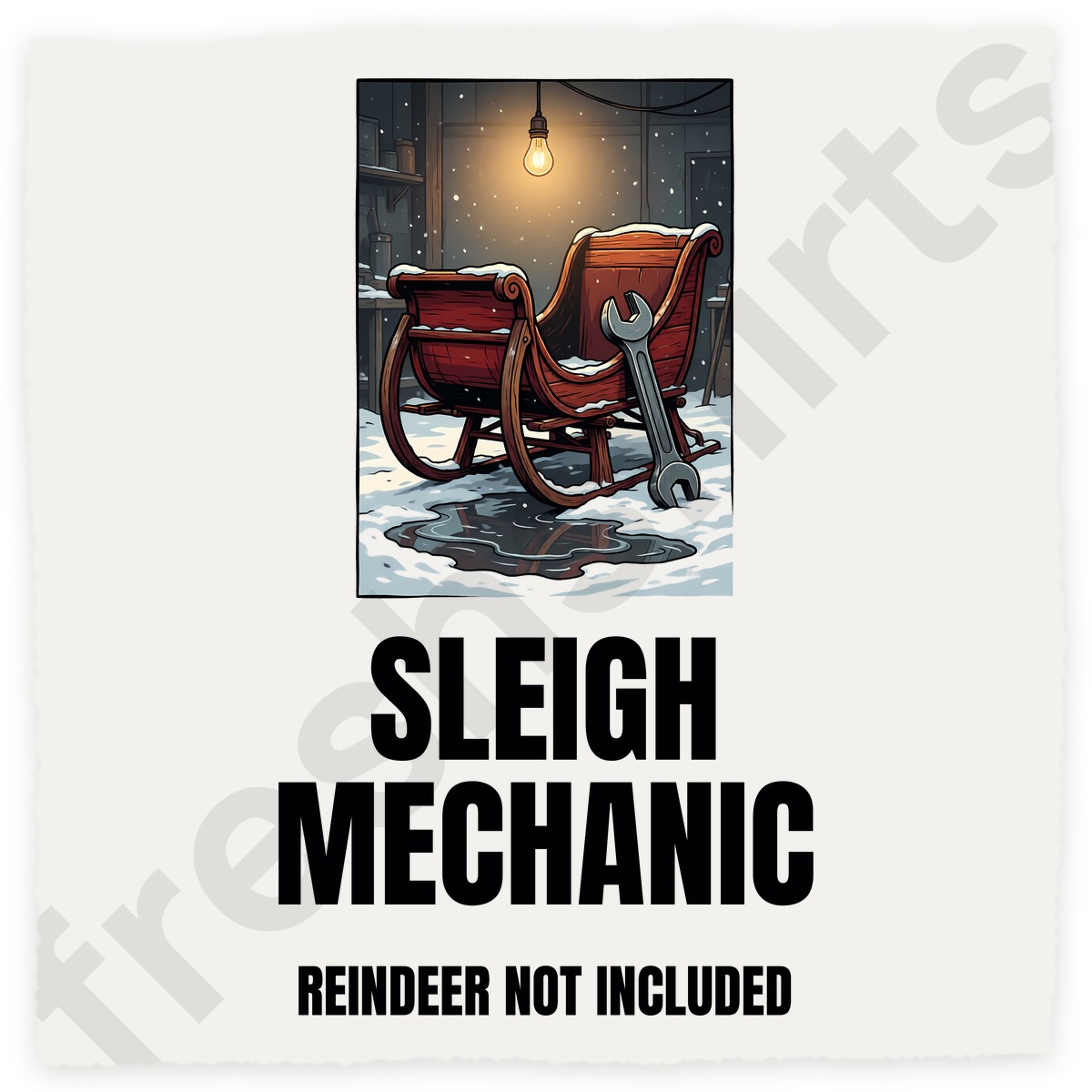 Sleigh Mechanic Reindeer Not Included Christmas Shirt