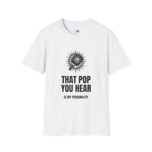 That Pop You Hear Is My Personality Pickleball Shirt - White