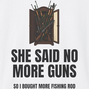 She Said No More Guns So I Bought More Fishing Rods Shirt - white