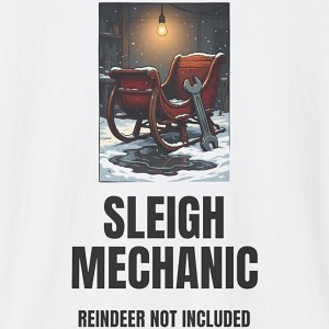 Sleigh Mechanic Reindeer Not Included Christmas Shirt - white