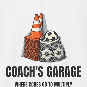 Coach's Garage Where Cones Go To Multiply Soccer Shirt - White