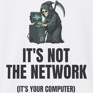 It's Not The Network It's Your Computer IT Shirt - white