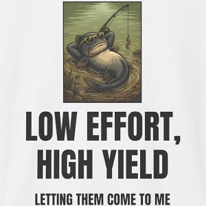 Low Effort High Yield Funny Fishing Shirt - white