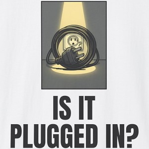 Is It Plugged In? Funny IT Support Shirt - white