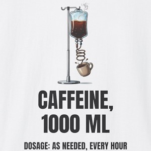 Caffeine IV Drip 1000 ML Funny Coffee Shirt - white