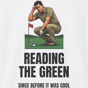 Reading The Green Since Before It Was Cool Golf Shirt - white