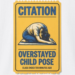 Overstayed Child Pose Yoga Citation T-Shirt - white