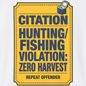 Citation Hunting Fishing Violation Zero Harvest Repeat Offender Shirt - White