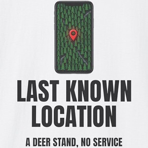 Last Known Location Deer Stand Shirt - No Service Hunting Tee - White