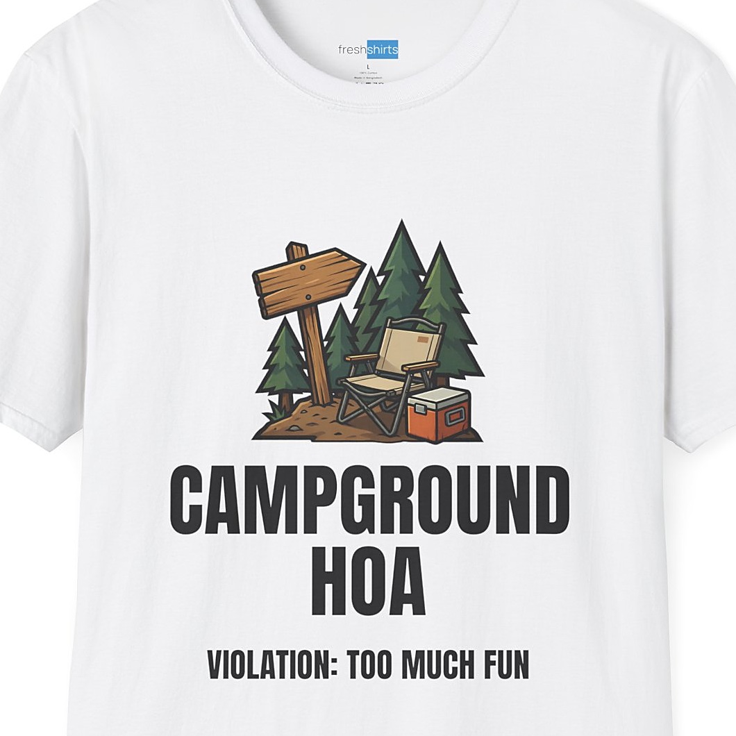 Campground HOA Violation Too Much Fun Shirt - White