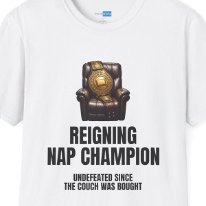 Reigning Nap Champion Shirt - Undefeated Since the Couch Was Bought - White