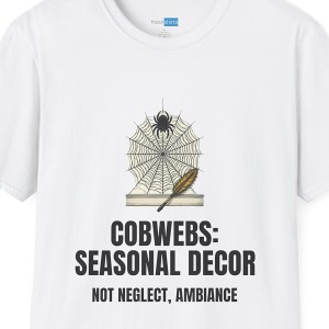 Cobwebs Seasonal Decor Not Neglect Ambiance Shirt - White