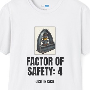 Factor of Safety 4 Shirt - Just in Case Engineering Tee - White