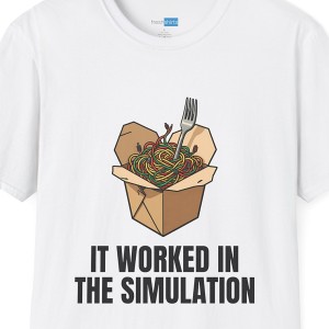 It Worked In The Simulation Shirt - Funny Coding Wires Tee - White