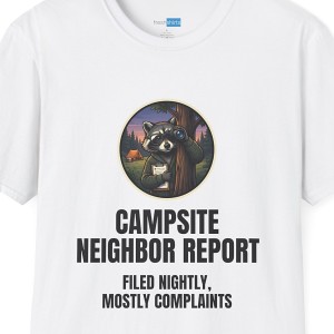 Campsite Neighbor Report Funny Raccoon Camping T-Shirt - White