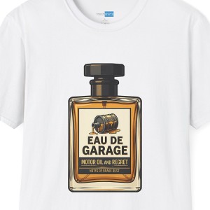 Eau de Garage Motor Oil and Regret Funny Mechanic Shirt - White