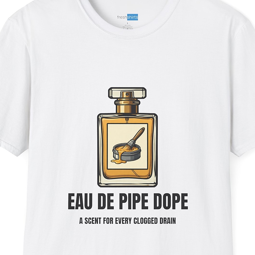 Eau De Pipe Dope Funny Plumber Perfume Shirt - White