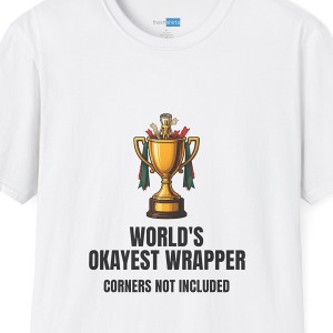 World's Okayest Wrapper Shirt - Corners Not Included Tee - White