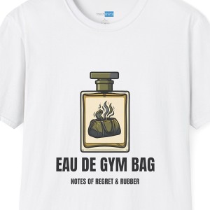 Eau De Gym Bag Funny Fake Perfume Shirt - White