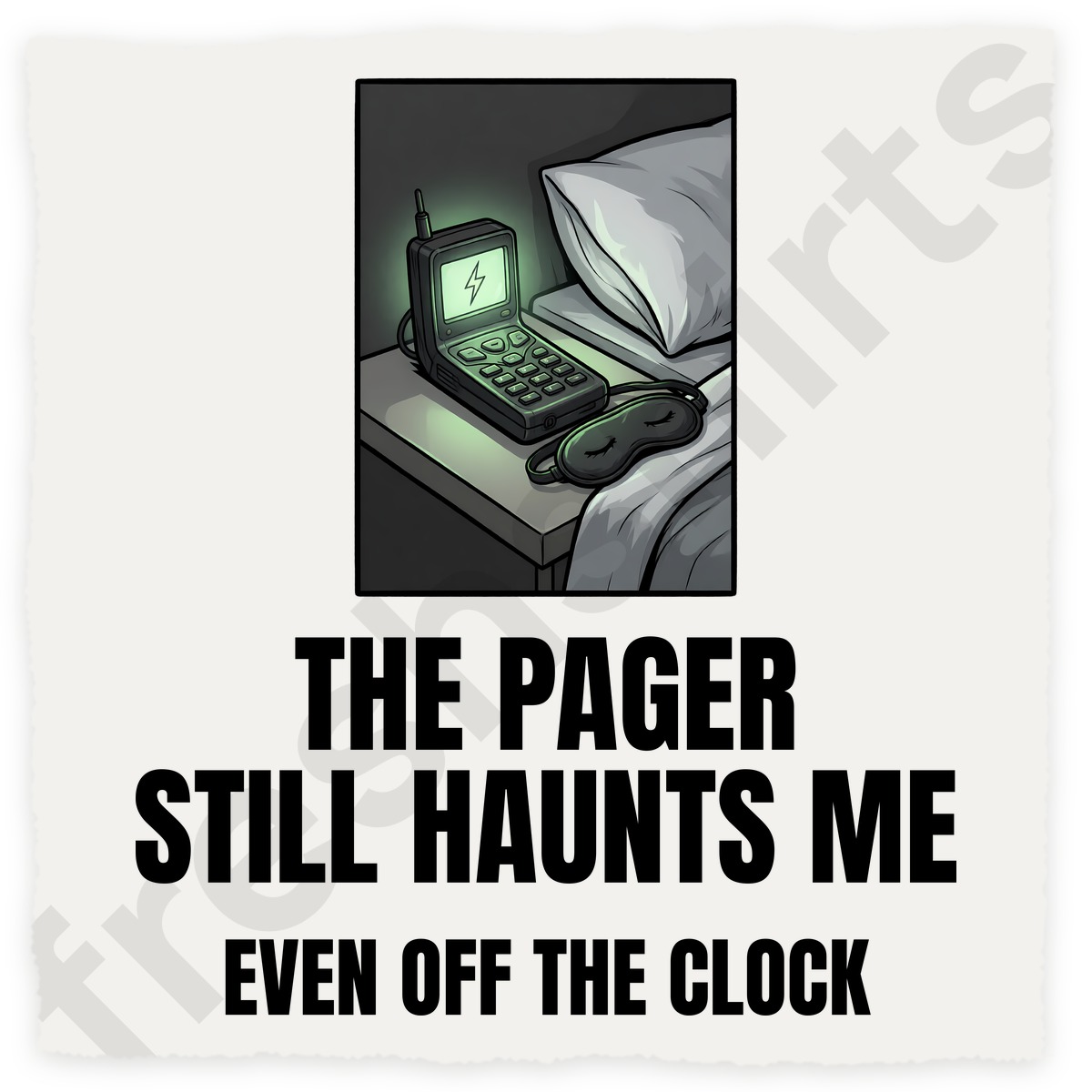 The Pager Still Haunts Me Even Off The Clock Shirt