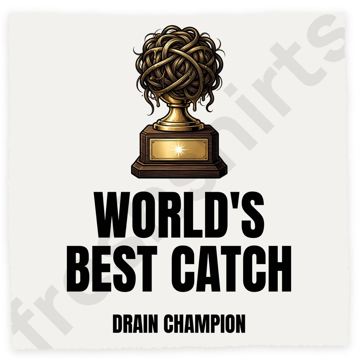 World's Best Catch Drain Champion Shirt - Funny Hairball Trophy Tee